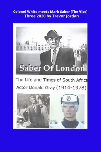 Colonel White Meets Mark Saber {The Vise} The Life and Times of Actor Donald Gray 1914-78
