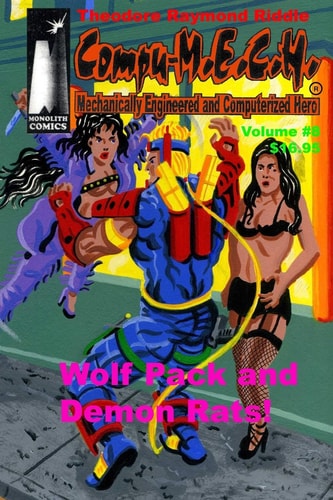 Compu-M. E. C. H. , Mechanically Engineered and Computerized Hero. Volume 8 Wolf Pack and Demon Rats!