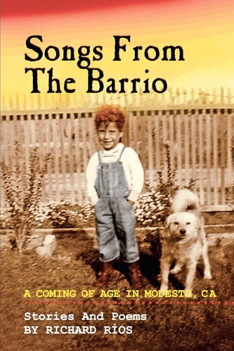 Songs from the Barrio A Coming of Age in Modesto, CA