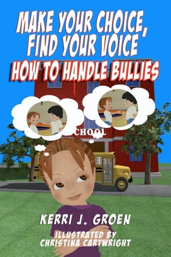 Make Your Choice, Find Your Voice How to Handle Bullies