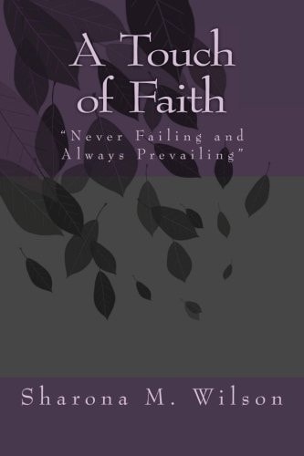 A Touch of Faith "Never Failing and Always Prevailing"