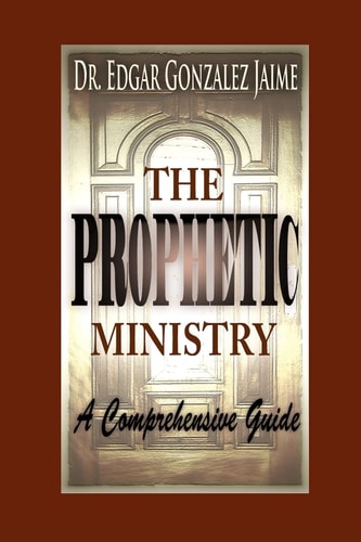 The Prophetic Ministry A Comprehensive Guide