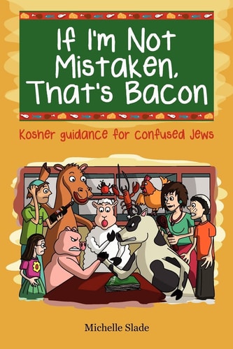If I'm Not Mistaken, That's Bacon Kosher Guidance for Confused Jews