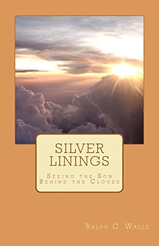 Silver Linings Seeing the Son Behind the Clouds