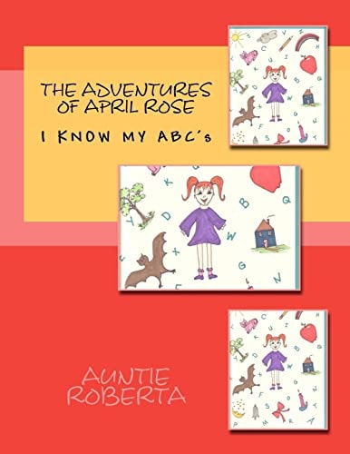The Adventures of April Rose :I Know My ABC's
