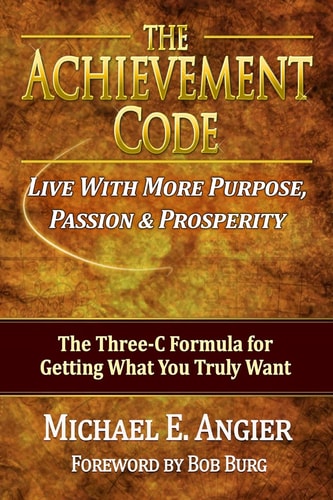 The Achievement Code The Three-C Formula for Getting What You Truly Want