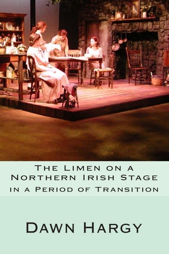 The Limen on a Northern Irish Stage In a Period of Transition