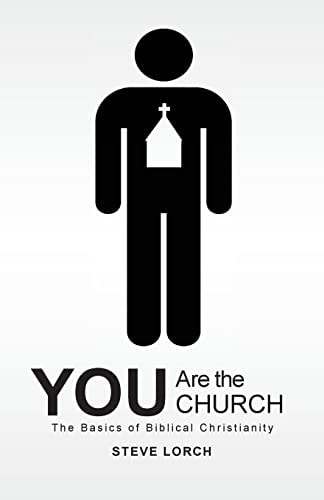 You Are the Church The Basics of Biblical Christianity