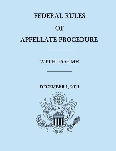 Federal Rules of Appellate Procedure - With Forms - December 1, 2011