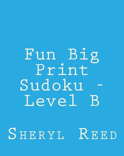 Fun Big Print Sudoku - Level B Large Grid Sudoku Puzzles