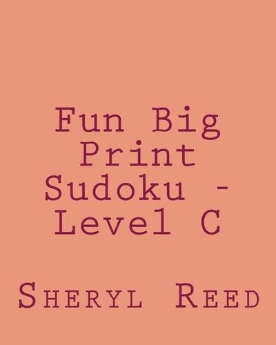 Fun Big Print Sudoku - Level C Large Grid Sudoku Puzzles