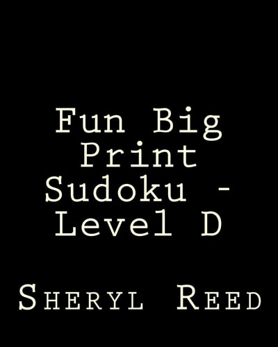 Fun Big Print Sudoku - Level D Large Grid Sudoku Puzzles