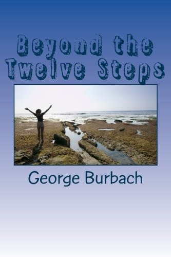 Beyond the Twelve Steps Living Life After We Are Sober