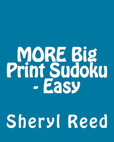 MORE Big Print Sudoku - Easy Large Grid Sudoku Puzzles