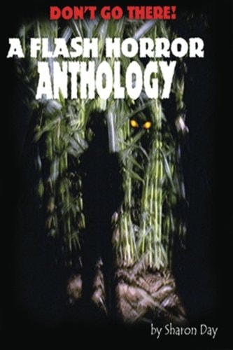 Don't Go There! a Flash Horror Anthology
