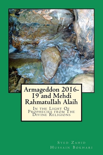 Armageddon 2016-19 and Mehdi Rahmatullah Alaih In the Light Of Prophecies from The Divine Religions