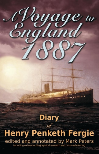 A Voyage to England 1887 Diary of Henry Penketh Fergie