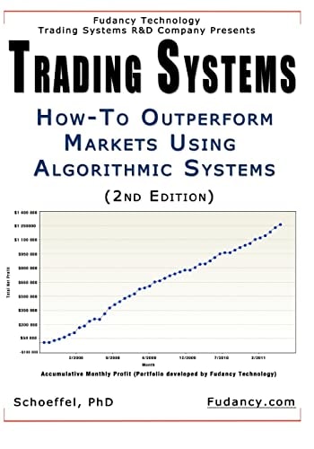 Trading Systems How-To Outperform Markets Using Algorithmic Systems (2nd Edition)