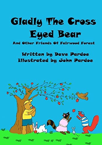Gladly the Cross Eyed Bear And Other Friends of Fairwood Forest