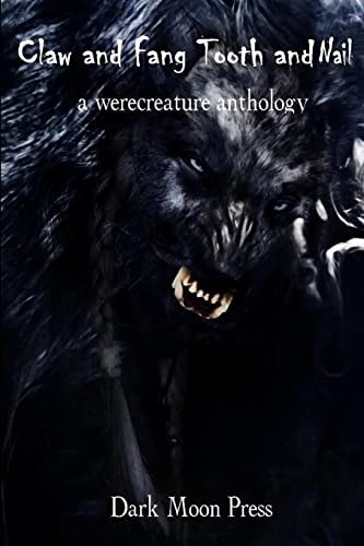 Claw and Fang Tooth and Nail A Werecreature Anthology