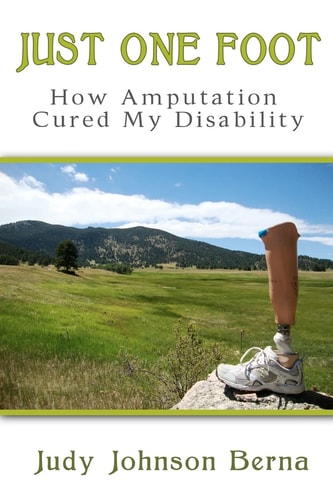 Just One Foot How Amputation Cured My Disability