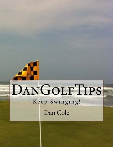 DanGolfTips - Keep Swinging!