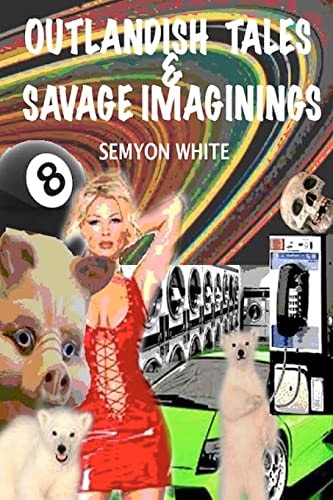 Outlandish Tales and Savage Imaginings
