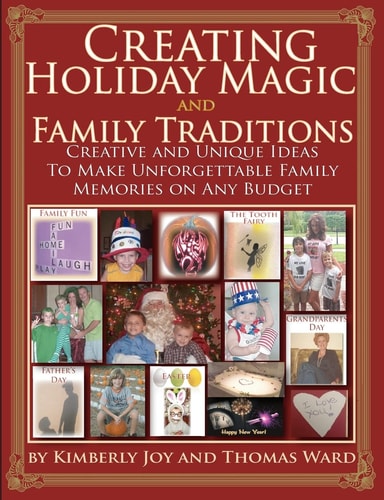 Creating Holiday Magic and Family Traditions Creative and Unique Ideas to Make Unforgettable Family Memories on Any Budget