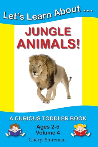 Let's Learn About... Jungle Animals! A Curious Toddler Book