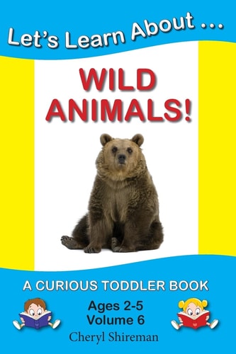 Let's Learn About... Wild Animals! A Curious Toddler Book
