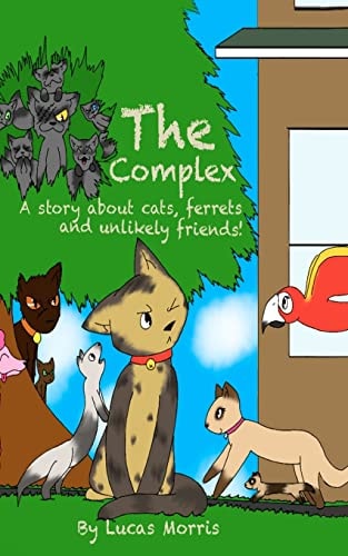 The Complex A Story about Cats Ferrets and Unlikely Friends