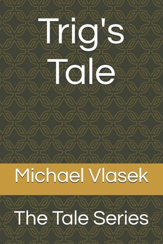 Trig's Tale The Tale Series