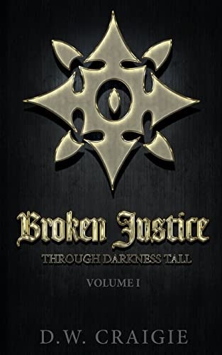 Broken Justice Through Darkness Tall Volume I
