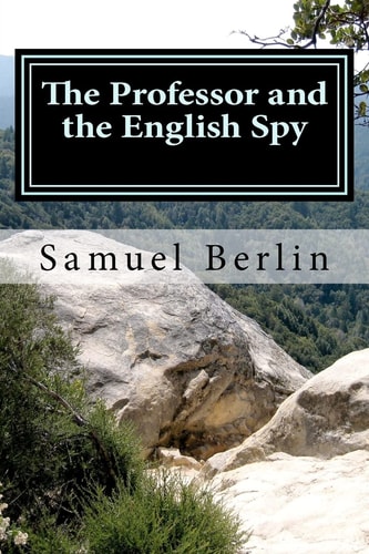 The Professor and the English Spy Memoir of a World War II French/Italian Underground Journey ~ 1942-1944