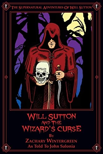 Will Sutton and the Wizard's Curse The Supernatural Adventures of Will Sutton