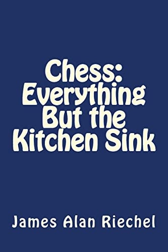 Chess Everything But the Kitchen Sink