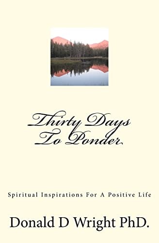 Thirty Days To Ponder Spiritual Inspirations For A Positive Life