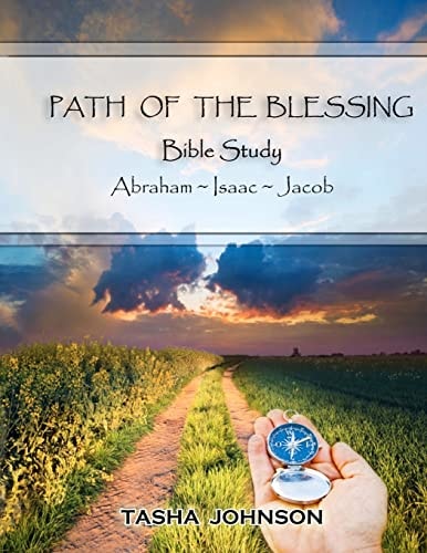 Path of the Blessing Bible Study Abraham ~ Isaac ~ Jacob