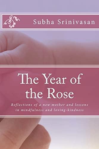 The Year of the Rose Reflections of a New Mother and Lessons in Mindfulness and Loving-Kindness