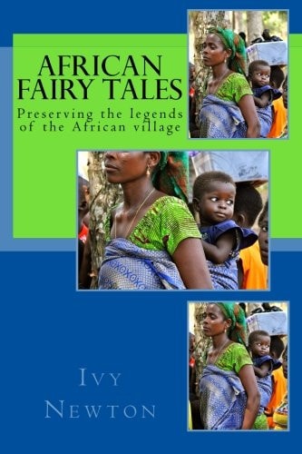 African Fairy Tales Preserving the Legends of the African Village