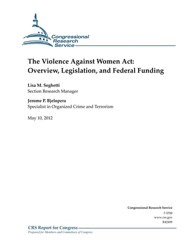 The Violence Against Women Act Overview, Legislation, and Federal Funding