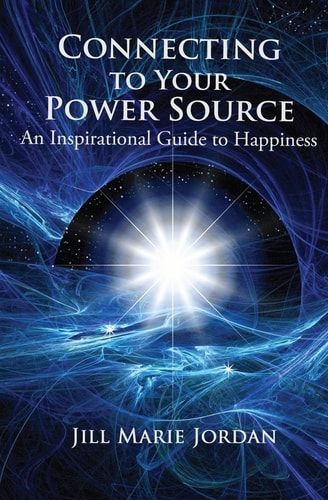 Connecting to Your Power Source An Inspirational Guide to Happiness