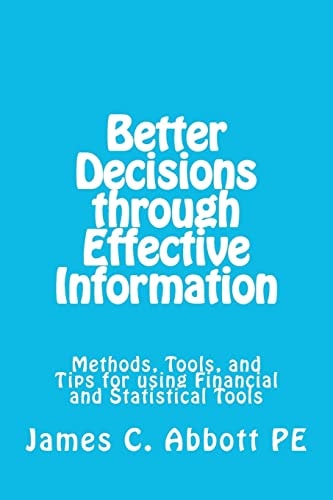 Better Decisons Through Effective Information Methods, Tools, and Tips for Using Financial and Statistical Tools