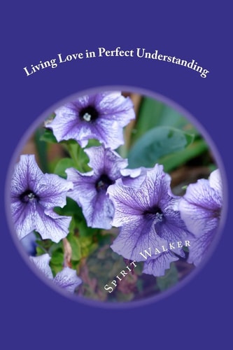 Living Love in Perfect Understanding