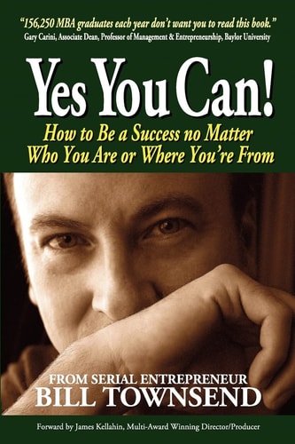 Yes You Can How to Be a Success No Matter Who You Are Or Where You're From