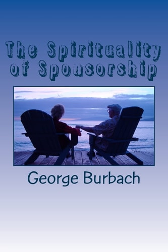 The Spirituality of Sponsorship What Is Involved in Being a Sponsor