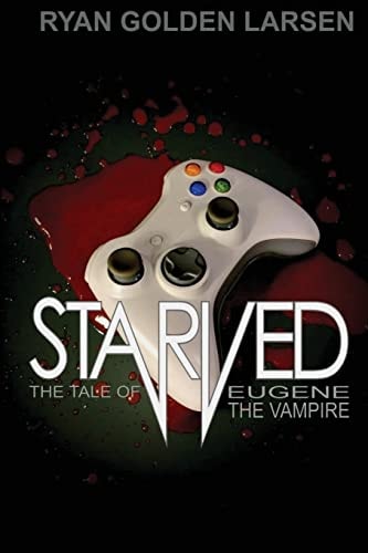 Starved The Tale of the Chubulecent Vampire