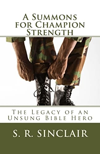 A Summons for Champion Strength The Legacy of An Unsung Bible Hero