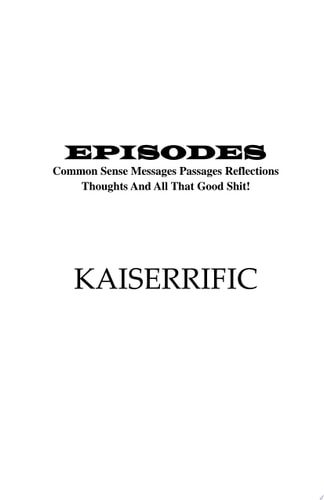 Episodes Common Sense Messages Passages Reflections Thoughts And All That Good Shit!