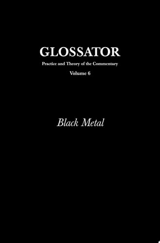 Glossator: Practice and Theory of the Commentary Black Metal